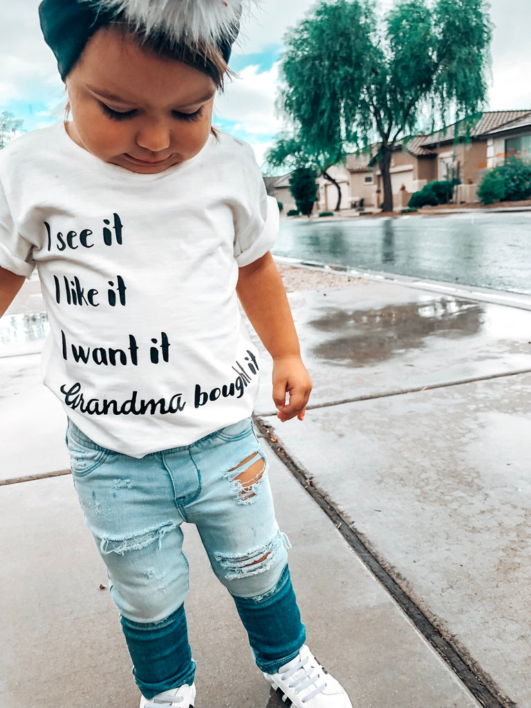 I see it. I Like it. I Want it. Grandma Bought it..