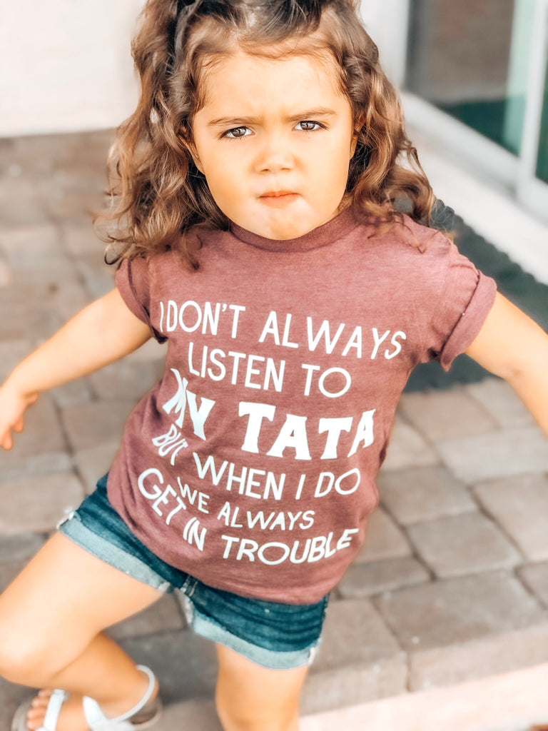 I Don’t Always Listen To My Papa but when I do We Get In Trouble T shirts.