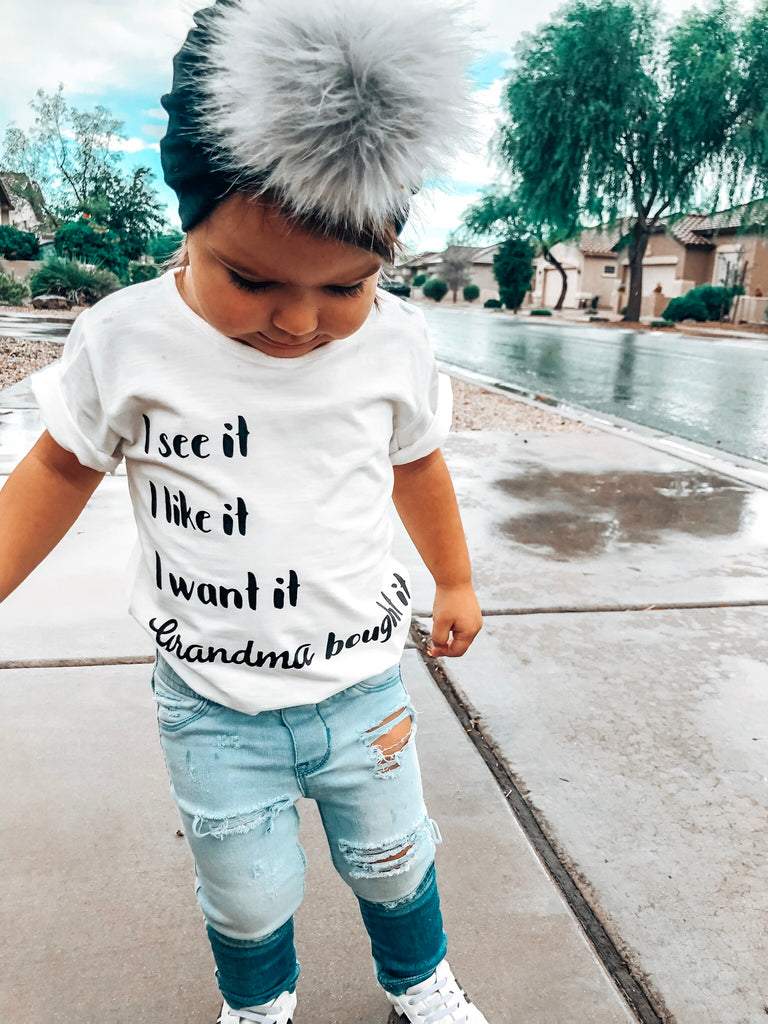 I see it. I Like it. I Want it. Grandma Bought it..