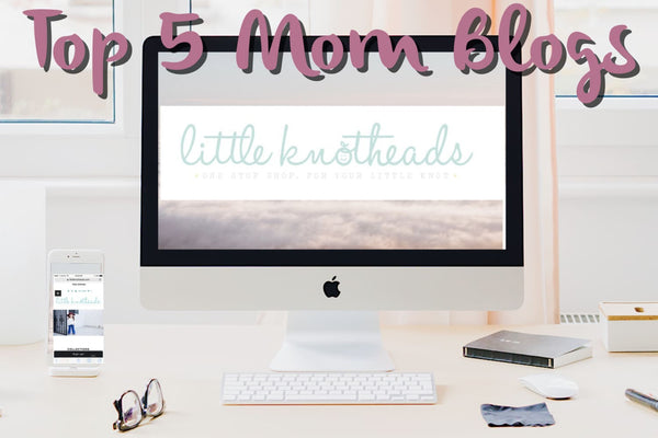 Little Knotheads Top 5 Mommy Blogs