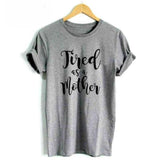 Tired As A Mother Casual Cotton T Shirt