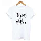 Tired As A Mother Casual Cotton T Shirt