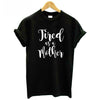 Tired As A Mother Casual Cotton T Shirt